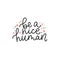 Inspirational cute quote be a nice human