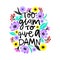 Inspirational hand lettered phrase for fashion print. Printable calligraphy phrase. Too glam to give a damn. Flowers