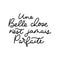 Inspirational lettering quote in french means