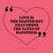 Inspirational love marriage quote. Love is the master key that o