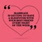 Inspirational love marriage quote. Marriage is getting to have a