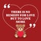 Inspirational love marriage quote. There is no remedy for love b