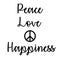 Inspirational and Mindful Quote: Peace, Love and Happiness