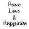 Inspirational and Mindful Quote: Peace, Love and Happiness