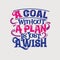 Inspirational and motivation quote. A goal without a plan is just a wish