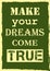 Inspirational motivation quote Make your dreams come true Vector poster design