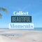 Inspirational motivational quote `Collect beautiful moments`