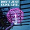 Inspirational motivational quote `Don`t just exist, live.`