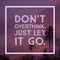 Inspirational Motivational quote `Don`t overthink just let it go`