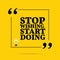 Inspirational motivational quote. Stop wishing. Start doing.