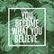 Inspirational motivational quote`you become what you believe.`