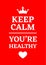 Inspirational poster. Keep calm you`re healthy. Red backgrond.