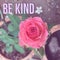 Inspirational quote `be kind`