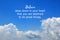 Inspirational quote - Believe deep down in your heart that you are destined to do great things. With bright blue sky and clouds.