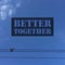 Inspirational quote `Better together`