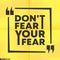 Inspirational quote box with a slogan - Do not fear your fear. Quotes motivational square template