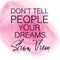 Inspirational Quote - Don`t tell People your dreams. Show them