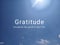 Inspirational quote - Gratitude, recognize the good in your life. With background of sunlight and bright & clean blue sky.