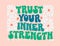 Inspirational quote in groovy style - Trust your inner strength. Motivational and inspirational self-love quote
