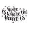 Inspirational quote Home is where the heart is. Hand lettering design element. Ink brush calligraphy.