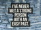 Inspirational quote `I have never met a strong person with an easy past.`