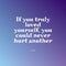 Inspirational quote - If you truly love yourself you would never hurt another