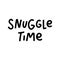 The inspirational quote: Snuggle time, in a trendy lettering style.