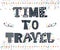 Inspirational quote. Time to travel. Hand drawn lettering