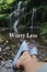 Inspirational quote - Worry less. With person sitting alone in the waterfall with relax feet. Self love care and healing moment.