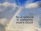 Inspirational quotes - Be a rainbow in someone else`s cloud