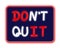 Inspirational quotes dont quit do it. Neon handwritten red and white letter glowing on dark blue background