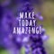Inspirational quotes - make today amazing