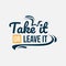 Inspirational quotes poster: Take it or leave it