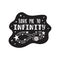 Inspirational vector lettering phrase: Take Me To Infinity. Hand drawn kid poster.