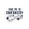 Inspirational vector lettering phrase: Take Me To Infinity. Hand drawn kid poster.