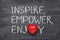 Inspire, empower, enjoy