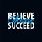 Inspiring motivation quote. Believe, Achieve, Succeed. Vector typography poster design concept.