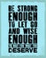 Inspiring motivation quote with text Be Strong Enough To Let Go And Wise Enoug To Wait For What You Deserve. Vector typography