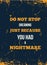 Inspiring motivation quote with text Do Not Stop Dreaming Just Because You Had a Nightmare. Modern Vtypography poster, t