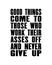 Inspiring motivation quote with text Good Things Come To Those Who Work Their Asses Off And Never Give Up. Vector typography