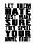 Inspiring motivation quote with text Let Them Hate Just Make Sure They Spell Your Name Right. Vector typography poster and t-shirt