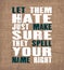 Inspiring motivation quote with text Let Them Hate Just Make Sure They Spell Your Name Right. Vector typography poster and t-shirt