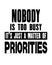 Inspiring motivation quote with text Nobody Is Too Busy It Is Just a Matter Of Prioroties. Vector typography poster design concept