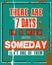 Inspiring motivation quote with text There Are 7 Days In a Week And Someday Is Not One Of Them. Vector typography poster and t-