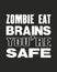 Inspiring motivation quote with text Zombie Eat Brains You Are Safe. Vector typography poster and t-shirt design