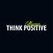 Inspiring motivation quote. Think positive always.. Slogan t shirt. Vector typography poster design concept.