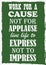 Inspiring motivation quote Work for a cause not for applause live life to express Not to impress