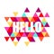 Inspiring quote with the word hello on an abstract background with colorful triangles. For header, card, invitation, poster, cover