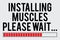 Installing muscles please wait