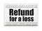 Insurance concept: newspaper headline Refund For A Loss